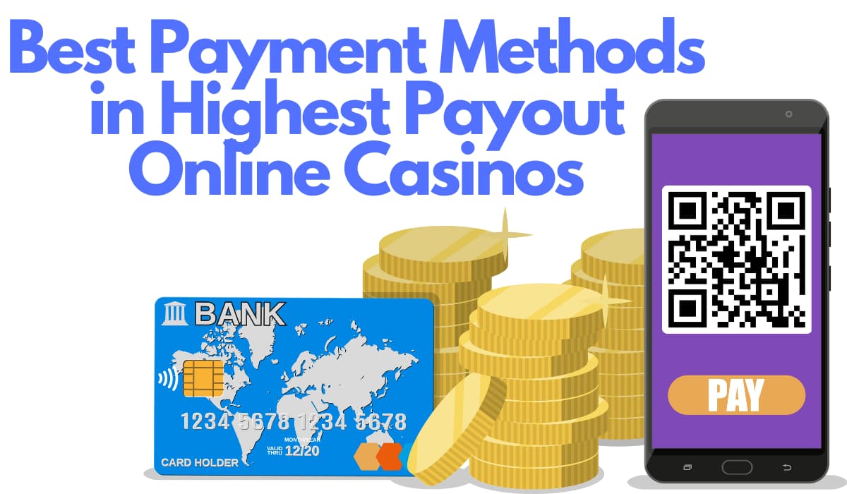 best payment methods in highest payout online casino