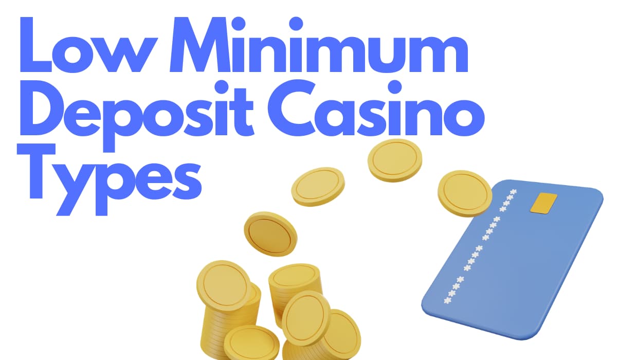 low minimum deposit casino types
